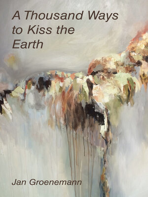 cover image of A Thousand Ways to Kiss the Earth